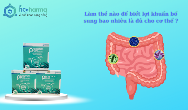 Làm thế nào để biết lợi khuẩn bổ sung bao nhiêu là đủ cho cơ thể ?